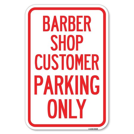 SIGNMISSION Barber Shop Customer Parking Only Heavy-Gauge Aluminum Sign, 12" x 18", A-1218-24329 A-1218-24329